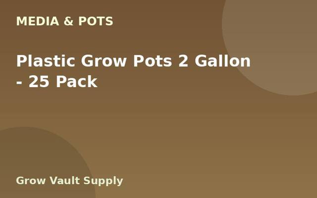 Plastic Grow Pots 2 Gallon — 25 Pack