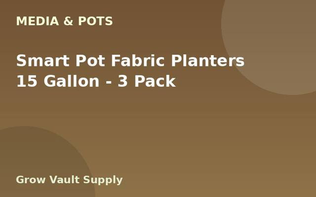 Smart Pot Fabric Planters 15 Gallon — 3 Pack