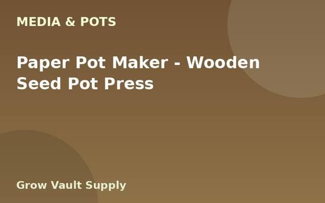 Paper Pot Maker — Wooden Seed Pot Press