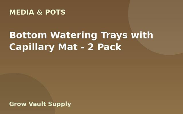 Bottom Watering Trays with Capillary Mat — 2 Pack