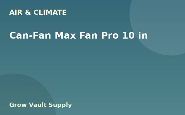Can-Fan Max Fan Pro 10 in