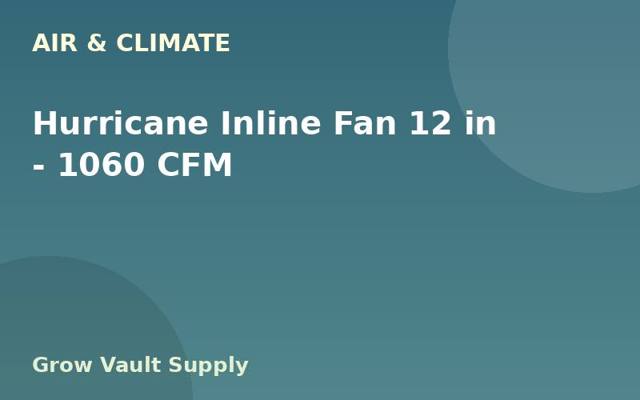 Hurricane Inline Fan 12 in — 1060 CFM
