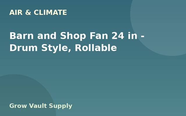 Barn and Shop Fan 24 in — Drum Style, Rollable