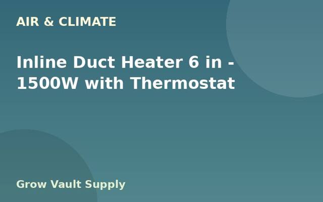 Inline Duct Heater 6 in — 1500W with Thermostat