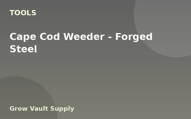 Cape Cod Weeder — Forged Steel