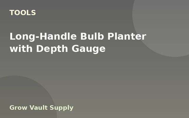 Long-Handle Bulb Planter with Depth Gauge