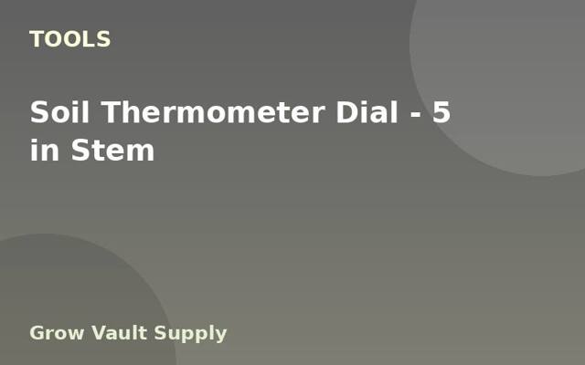 Soil Thermometer Dial — 5 in Stem