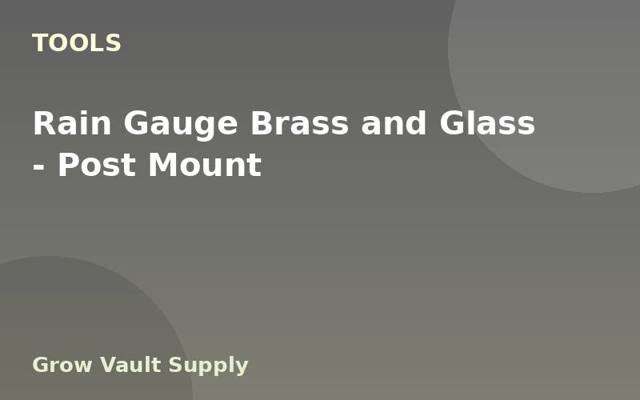 Rain Gauge Brass and Glass — Post Mount