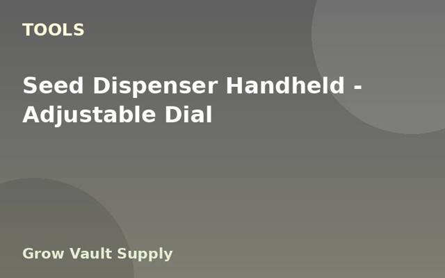 Seed Dispenser Handheld — Adjustable Dial
