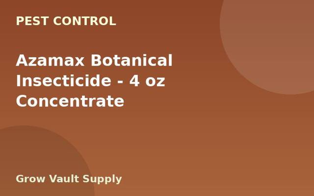 Azamax Botanical Insecticide — 4 oz Concentrate
