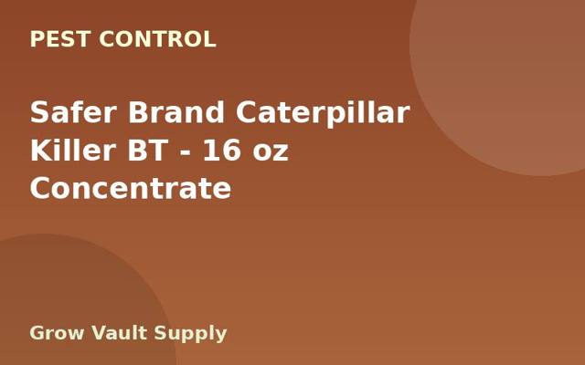 Safer Brand Caterpillar Killer BT — 16 oz Concentrate