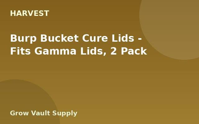 Burp Bucket Cure Lids — Fits Gamma Lids, 2 Pack