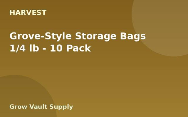 Grove-Style Storage Bags 1/4 lb — 10 Pack