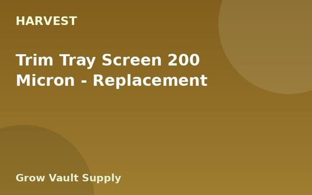 Trim Tray Screen 200 Micron — Replacement
