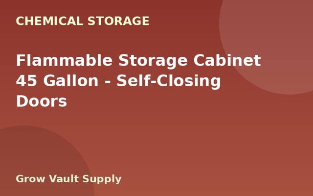 Flammable Storage Cabinet 45 Gallon — Self-Closing Doors