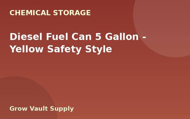Diesel Fuel Can 5 Gallon — Yellow Safety Style