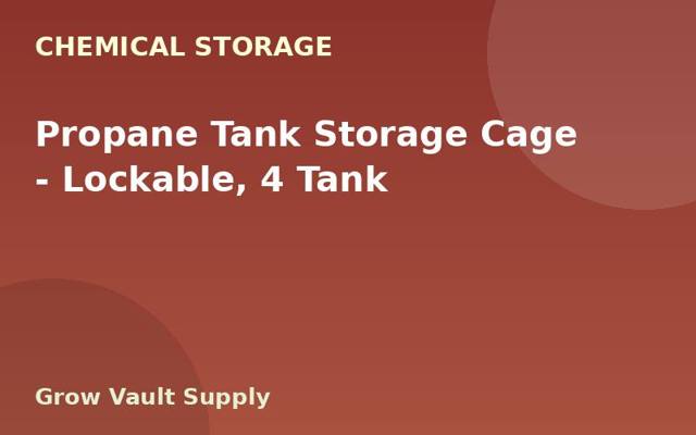 Propane Tank Storage Cage — Lockable, 4 Tank
