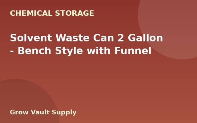 Solvent Waste Can 2 Gallon — Bench Style with Funnel