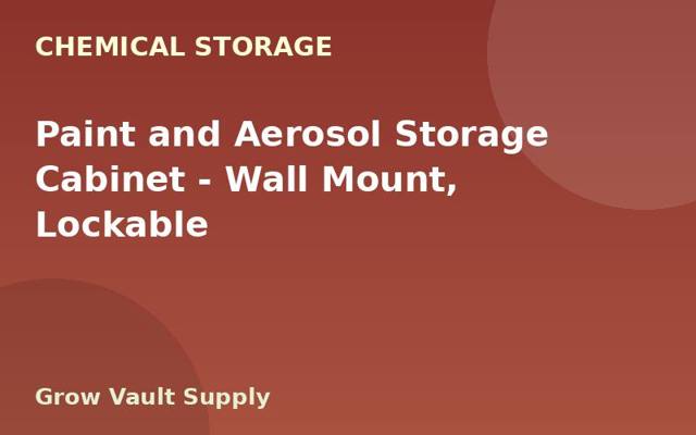 Paint and Aerosol Storage Cabinet — Wall Mount, Lockable