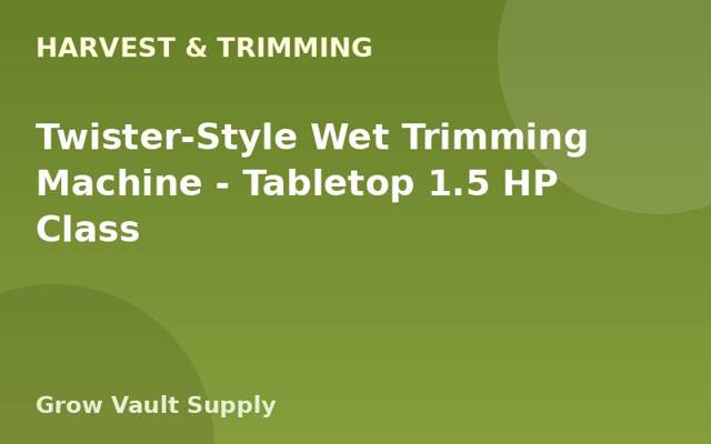 Twister-Style Wet Trimming Machine — Tabletop 1.5 HP Class