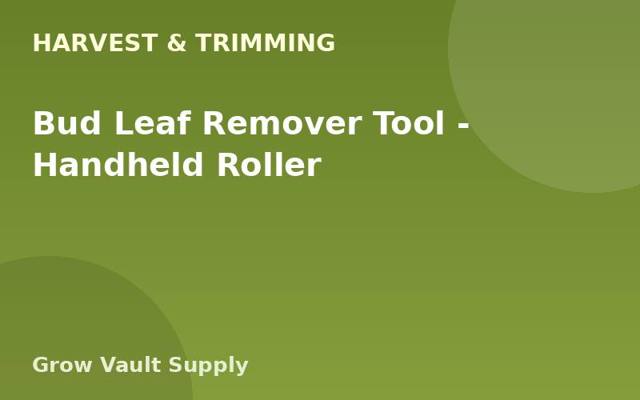 Bud Leaf Remover Tool — Handheld Roller