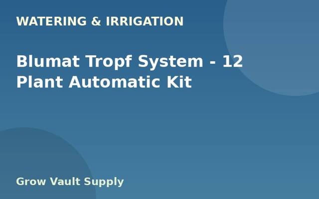 Blumat Tropf System — 12 Plant Automatic Kit
