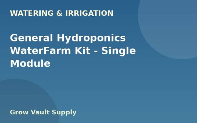 General Hydroponics WaterFarm Kit — Single Module