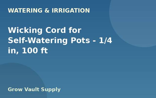 Wicking Cord for Self-Watering Pots — 1/4 in, 100 ft