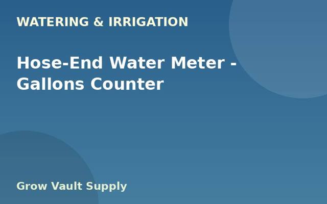 Hose-End Water Meter — Gallons Counter