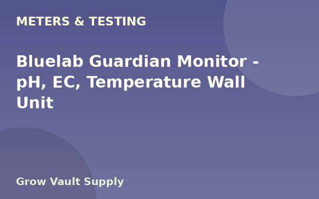 Bluelab Guardian Monitor — pH, EC, Temperature Wall Unit