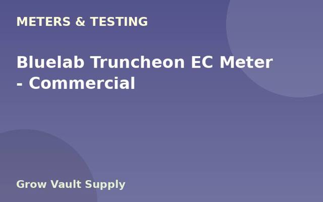 Bluelab Truncheon EC Meter — Commercial