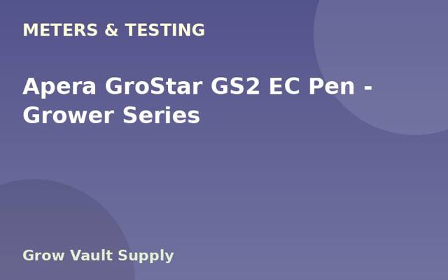 Apera GroStar GS2 EC Pen — Grower Series