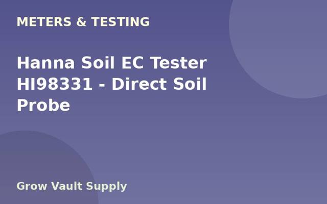 Hanna Soil EC Tester HI98331 — Direct Soil Probe