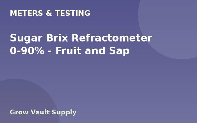 Sugar Brix Refractometer 0-90% — Fruit and Sap