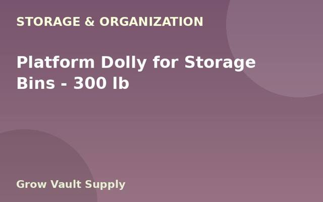 Platform Dolly for Storage Bins — 300 lb