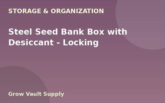 Steel Seed Bank Box with Desiccant — Locking