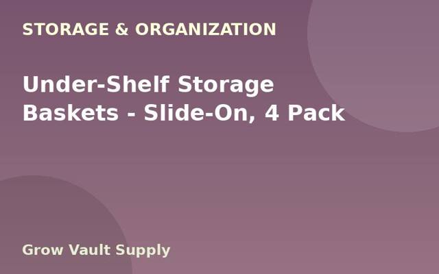 Under-Shelf Storage Baskets — Slide-On, 4 Pack