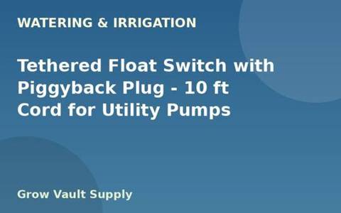Tethered Float Switch with Piggyback Plug — 10 ft Cord for Utility Pumps