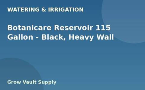 Botanicare Reservoir 115 Gallon — Black, Heavy Wall