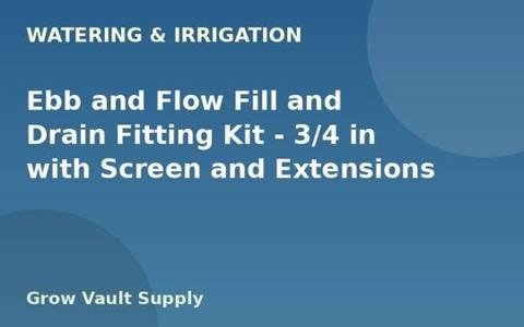 Ebb and Flow Fill and Drain Fitting Kit — 3/4 in with Screen and Extensions