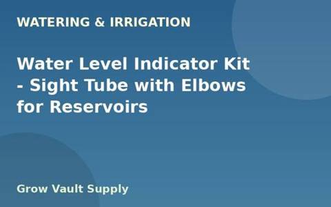 Water Level Indicator Kit — Sight Tube with Elbows for Reservoirs