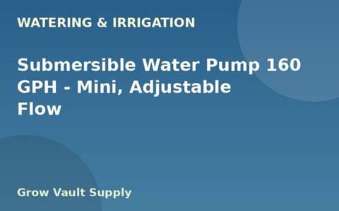 Submersible Water Pump 160 GPH — Mini, Adjustable Flow