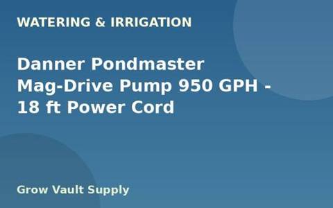 Danner Pondmaster Mag-Drive Pump 950 GPH — 18 ft Power Cord