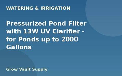 Pressurized Pond Filter with 13W UV Clarifier — for Ponds up to 2000 Gallons