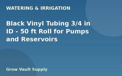 Black Vinyl Tubing 3/4 in ID — 50 ft Roll for Pumps and Reservoirs