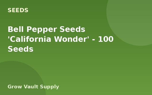 Bell Pepper Seeds 'California Wonder' — 100 Seeds