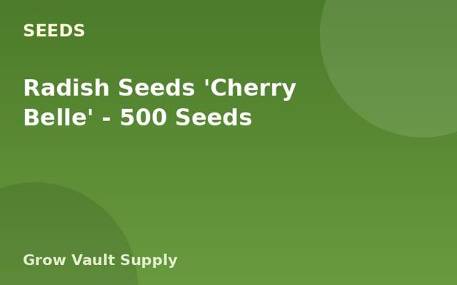 Radish Seeds 'Cherry Belle' — 500 Seeds