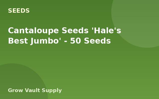 Cantaloupe Seeds 'Hale's Best Jumbo' — 50 Seeds