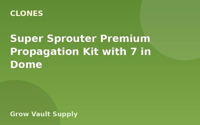 Super Sprouter Premium Propagation Kit with 7 in Dome