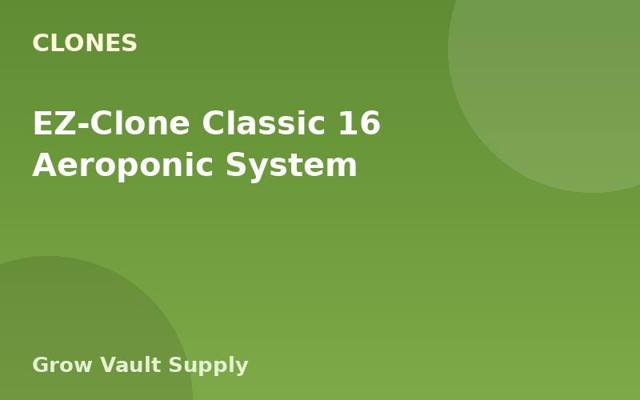 EZ-Clone Classic 16 Aeroponic System